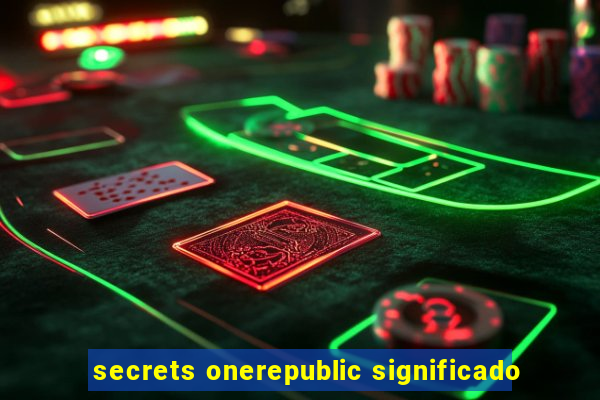 secrets onerepublic significado